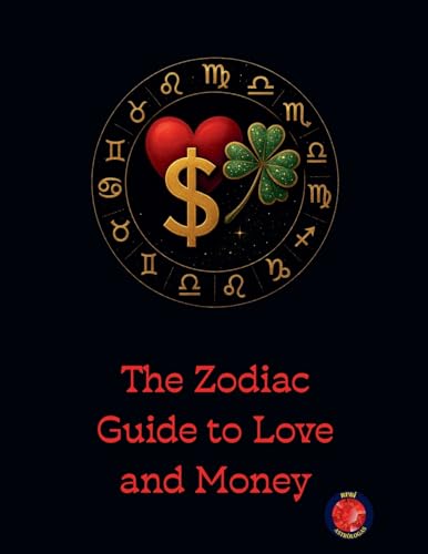 The Zodiac Guide  to Love and Money