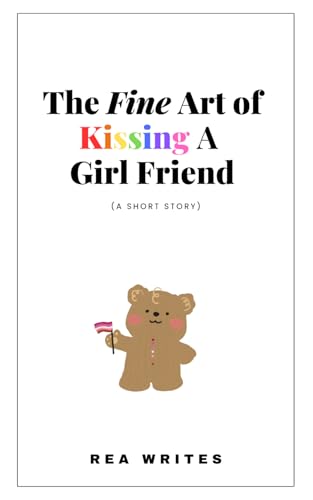 The Fine Art of Kissing a Girl Friend
