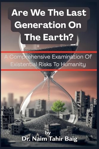 Are We The Last Generation On The Earth?