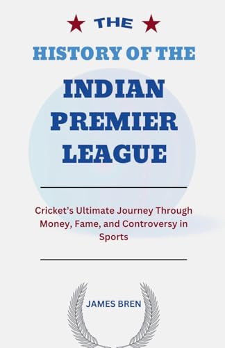 The History of the Indian Premier League