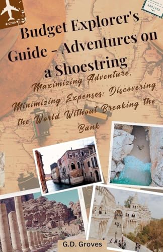 Budget Explorer's Guide - Adventures on a Shoestring