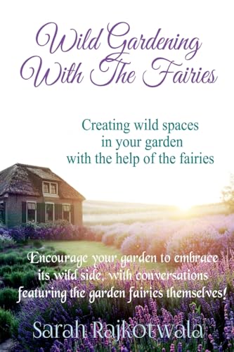 Wild Gardening With The Fairies