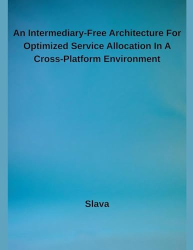 An Intermediary-Free Architecture For Optimized Service Allocation In A Cross-Platform Environment