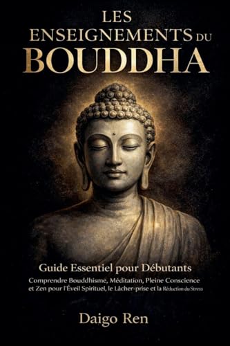 Les Enseignements du Bouddha - Guide Essentiel pour les Débutants