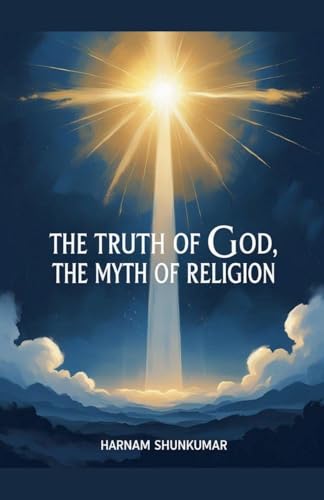 The Truth of God, The Myth of Religion