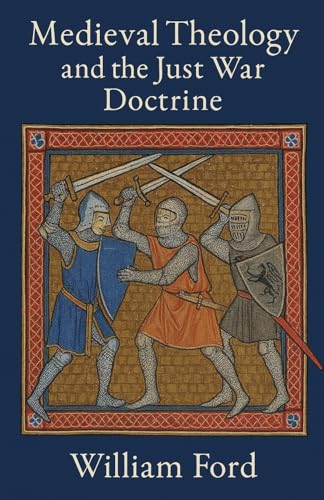 Medieval Theology and the Just War Doctrine
