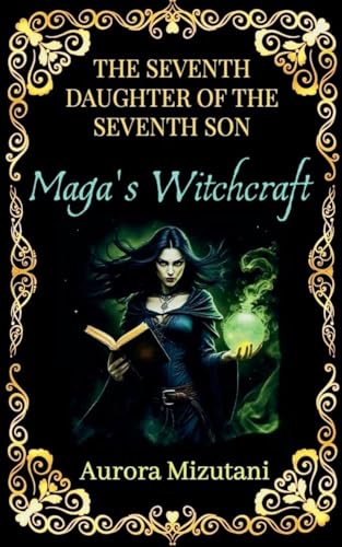 The Seventh Daughter of the Seventh Son, Maga's Witchcraft