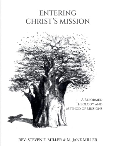 Entering Christ's Mission-A Reformed Theology and Method of Missions