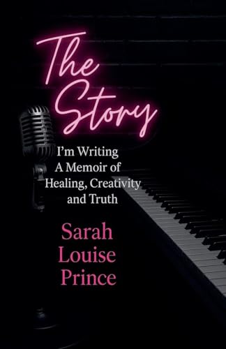 The Story I'm Writing A Memoir of Healing Creativity and Truth