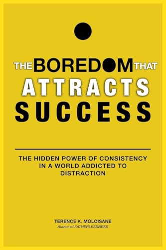 The Boredom That Attracts Success