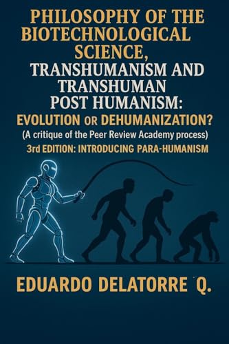 Philosophy of the Biotechnological Science, Transhumanism and Transhuman Post Humanism