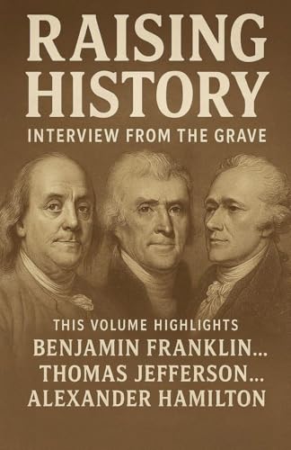 Raising History Interviews From The Grave Volume 1
