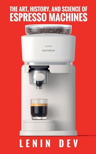 The Art, History, and Science of Espresso Machines