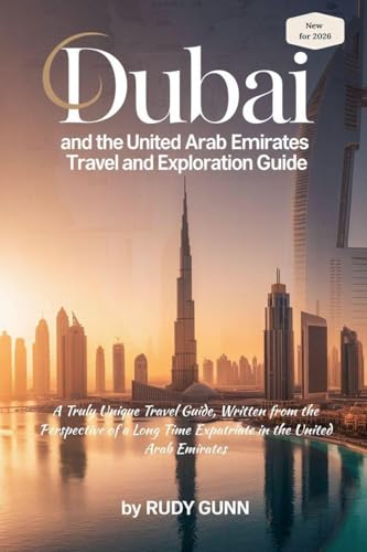 Dubai and the United Arab Emirates Travel and Exploration Guide