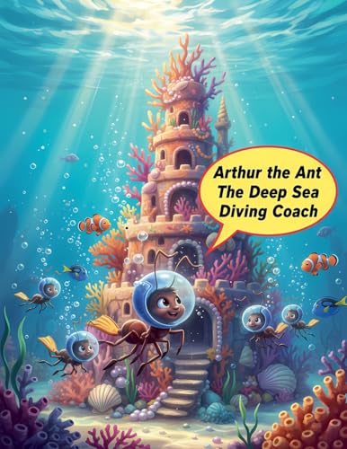 Arthur the Ant The Deep Sea Diving Coach