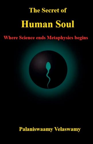 The Secret of Human Soul  -  Where Science ends Metaphysics begins