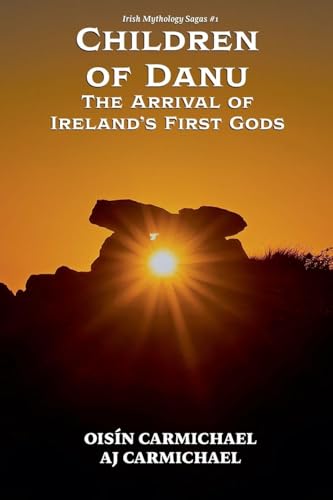 Children of Danu, the Arrival of Ireland's First Gods