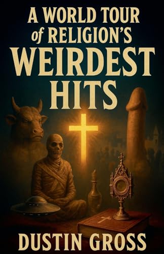 A World Tour of Religion's Weirdest Hits