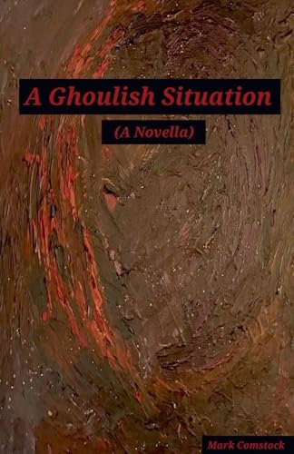 A Ghoulish Situation. (A Novella)