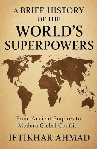 A Brief History of the World's Superpowers