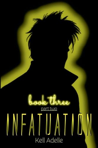 Infatuation - Book Three - Part Two