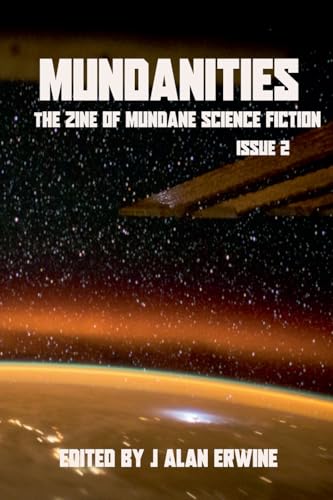 Mundanities The Zine of Mundane Science Fiction Issue 2