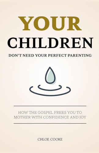 Your Children Don't Need Your Perfect Parenting