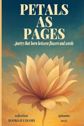 PETALS AS PAGES ...poetry that born between flowers and words