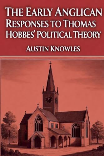 The Early Anglican Responses to Thomas Hobbes' Political Theory