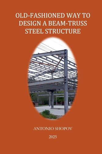 OLD-FASHIONED WAY TO DESIGN A BEAM-TRUSS STEEL STRUCTURE