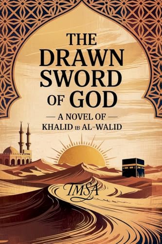 The Drawn Sword of God A Novel of Khalid ib Al-Walid
