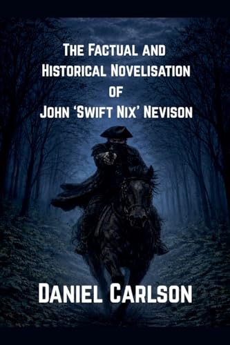 The Factual and Historical Novelisation of John 'Swift Nix' Nevison