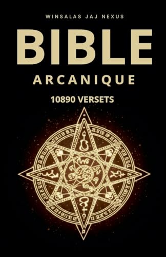 BIBLE ARCANIQUE - 10890 VERSETS