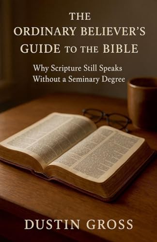 The Ordinary Believer's Guide to the Bible