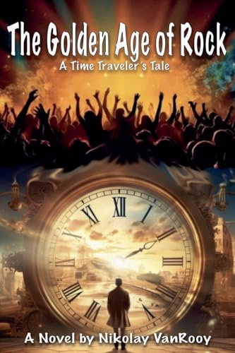 The Golden Age of Rock, A TimeTravelers Tale