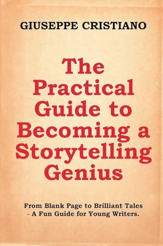 The Practical Guide to Becoming a Storytelling Genius