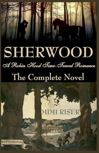 Sherwood (A Robin Hood Time-Travel Romance) The Complete Novel