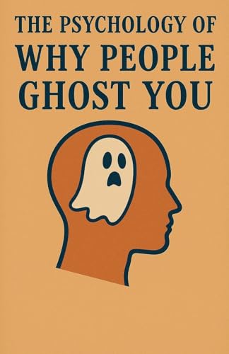 The Psychology of Why People Ghost You