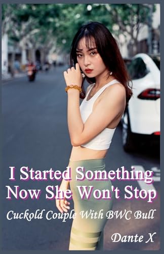 I Started Something Now She Won't Stop