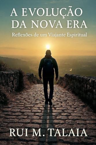 A EVOLUÇÃO DA NOVA ERA Reflexões de um Viajante Espiritual