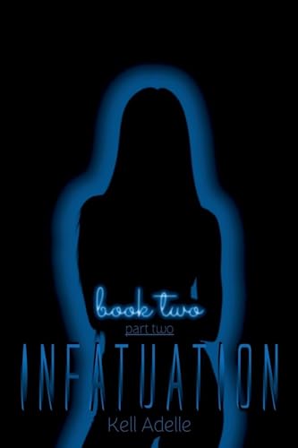 Infatuation - Book Two - Part Two