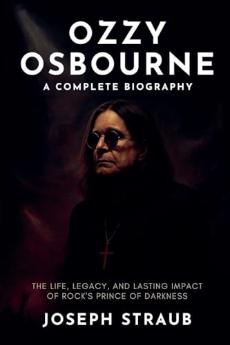 Ozzy Osbourne-A Complete Biography