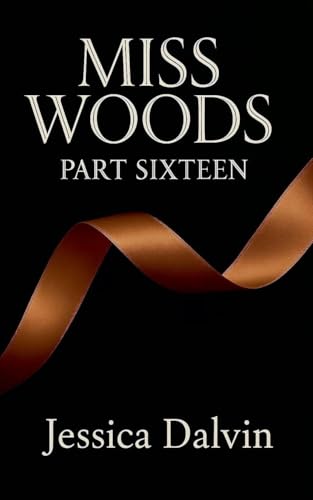 Miss Woods Part Sixteen