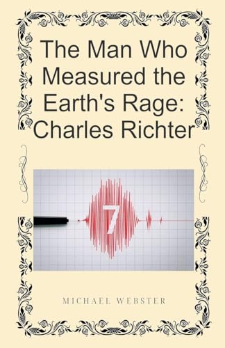 The Man Who Measured the Earth's Rage