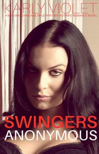 Swingers Anonymous - A Wife Watching Multiple Partner Hotwife Romance Novel