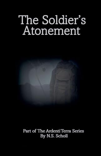 The Soldier's Atonement, Part of Ardenti Terra,