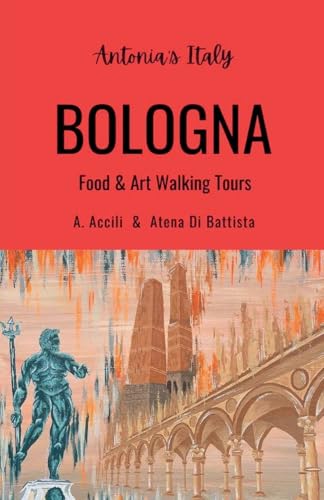 Antonia's Italy - Bologna - Food & Art Walking Tours