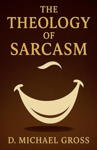 The Theology of Sarcasm