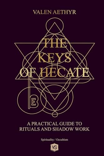 The Keys of Hecate - A Practical Guide to Rituals and Shadow Work