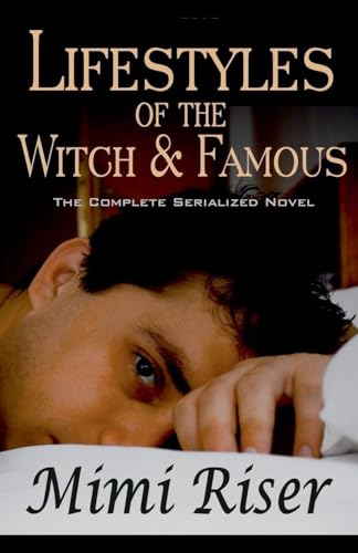 Lifestyles of the Witch & Famous (The Complete Serialized Novel)